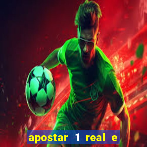 apostar 1 real e ganhar dinheiro